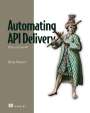 Ikenna Nwaiwu: Automating API Delivery, Buch