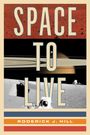 Roderick J Hill: Space to Live, Buch