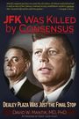 David W Mantik: JFK Was Killed by Consensus, Buch