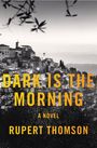 Rupert Thomson: Dark Is the Morning, Buch