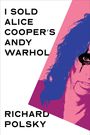 Titel: I Sold Alice Cooper’s Andy Warhol. Autor: Richard Polsky. Ein buntes, halb dominiertes Gesicht.