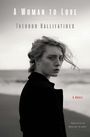 „A Woman to Love“ von Theodor Kallifatidis, ein Roman. Schwarz-weiß, Frau am Strand, melancholischer Ausdruck.
