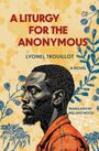"A Liturgy for the Anonymous" von Lyonel Trouillot, ein Roman, übersetzt von Willard Wood. Illustration eines Mannes.