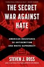 "THE SECRET WAR AGAINST HATE: American Resistance to Antisemitism and White Supremacy" von Steven J. Ross. Hintergrund: Nazi-Symbolik.