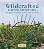 Jim Long: Wildcrafted Garden Structures, Buch