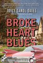 Joyce Carol Oates: Broke Heart Blues, Buch