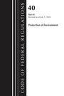 Office Of The Federal Register (U S: Code of Federal Regulations, Title 40 Protection of the Environment 81, Revised as of July 1, 2023, Buch
