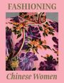 "Fashioning Chinese Women" steht oben und unten. Gezeigt wird ein florales Kleid mit rosa Hintergrund.