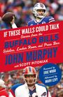 John Murphy: If These Walls Could Talk: Buffalo Bills: Stories from the Buffalo Bills Sideline, Locker Room, and Press Box, Buch