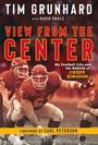 Tim Grunhard: Tim Grunhard: View from the Center: My Football Life and the Rebirth of Chiefs Kingdom, Buch