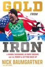 Nick Baumgartner: Gold from Iron: A Humble Beginning, Olympic Dreams, and the Power in Getting Back Up, Buch
