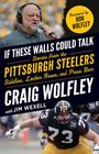 Craig Wolfley: If These Walls Could Talk: Pittsburgh Steelers, Buch