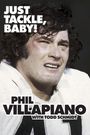 Oben steht: "JUST TACKLE, BABY!" Unten: "PHIL VILLAPIANO WITH TODD SCHMIDT". Ein Mann in Sportkleidung blickt ernst.