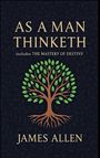 James Allen: As a Man Thinketh - The Original 1902 Classic (includes The Mastery of Destiny) (Reader's Library Classics), Buch