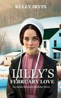 Texte: "KELLY IRVIN", "LILLY'S FEBRUARY LOVE", "An Amish Romance Birthday Series". Illustration einer jungen Frau vor einem Bauernhaus.