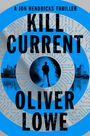 Text: "A Jon Hendricks Thriller: Kill Current - Oliver Lowe". Ein Mann in Silhouette steht vor einer Stadtlandschaft. Elektronik-Muster.