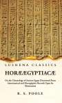 Reginald Stuart Poole: Horæ Ægyptiacæ Or, the Chronology of Ancient Egypt Discovered From Astronomical and Hieroglyphic Records Upon Its Monuments, Buch
