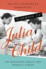 Helen Lefkowitz Horowitz: Warming Up Julia Child, Buch