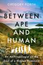 Gregory Forth: Between Ape and Human, Buch
