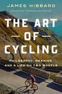 James Hibbard: The Art of Cycling: Philosophy, Meaning, and a Life on Two Wheels, Buch