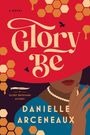 Danielle Arceneaux: Glory Be: A Glory Broussard Mystery, Buch