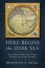 Meredith Francesca Small: Here Begins the Dark Sea, Buch