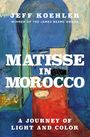 Jeff Koehler: Matisse in Morocco, Buch