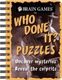 Publications International Ltd: Brain Games - To Go - Who Done It? Puzzles: Uncover Mysteries. Reveal the Culprit, Buch
