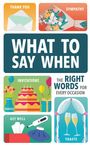 Publications International Ltd: What to Say When: The Right Words for Every Occasion, Buch
