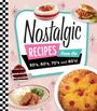 Publications International Ltd: Nostalgic Recipes from the 50's, 60's, 70's and 80's!, Buch