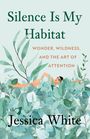 Jessica White: Silence Is My Habitat, Buch