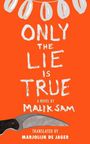Malik Sam: Only the Lie Is True, Buch