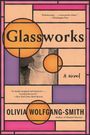 Olivia Wolfgang-Smith: Glassworks, Buch