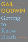 Gail Godwin: Getting to Know Death, Buch