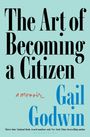 Buchtitel: "The Art of Becoming a Citizen". Untertitel: "a memoir". Autorin: Gail Godwin. Hintergrund in Hellblau.
