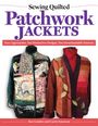 Rae Cumbie: Sewing Quilted Patchwork Jackets, Buch