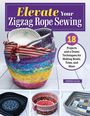 Denise Haar: Elevate Your Zigzag Rope Sewing, Buch