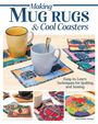 "Making Mug Rugs & Cool Coasters. Easy-to-Learn Techniques for Quilting and Sewing." Zwei bunte Tassen auf dekorativen Untersetzern.