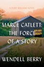 Wendell Berry: Marce Catlett: The Force of a Story, Buch