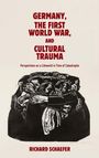Text im Bild: "GERMANY, THE FIRST WORLD WAR, AND CULTURAL TRAUMA" und "RICHARD SCHAEFER". Darstellung von Menschen in Umarmung.