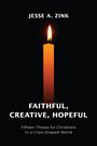 Jesse A Zink: Faithful, Creative, Hopeful, Buch