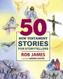 Rob James: Fifty New Testament Stories for Storytellers, Buch