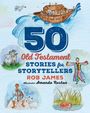 Rob James: Fifty Old Testament Stories for Storytellers, Buch