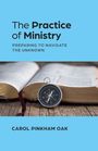 "The Practice of Ministry: Preparing to Navigate the Unknown" von Carol Pinkham Oak. Offenes Buch, Kompass auf Holz.