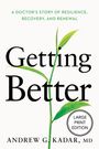 "A Doctor's Story of Resilience, Recovery, and Renewal. Getting Better. Andrew G. Kadar, MD. Große grüne Pflanze im Hintergrund."