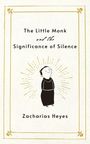 Zacharias Heyes: The Little Monk and the Significance of Silence, Buch
