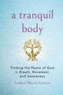 Joshua Maria Garcia: Tranquil Body, Buch