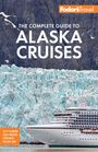 Fodor'S Travel Guides: Fodor's The Complete Guide to Alaska Cruises, Buch