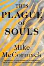 Mike Mccormack: This Plague of Souls, Buch