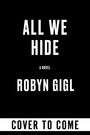 Robyn Gigl: All We Hide, Buch